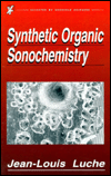Synthetic Organic Sonochemistry by Jean-Louis Luche, Claudia Bianchi