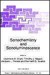 Sonochemistry and Sonoluminescence by Kenneth S. Suslick, Lawrence A. Crum (Editor), Timothy J. Mason (Editor), Jacques L. Reisse (Editor)