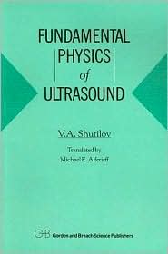 Fundamental Physics of Ultrasound by Vladimir Aleksandrovich Shutilov